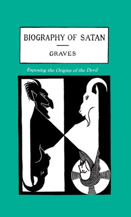 The Biography of Satan: Exposing the Origins of the Devil
