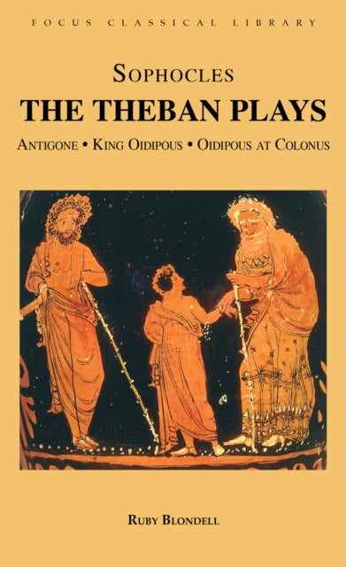 The Theban Plays: Antigone, King Oidipous and Oidipous at Colonus