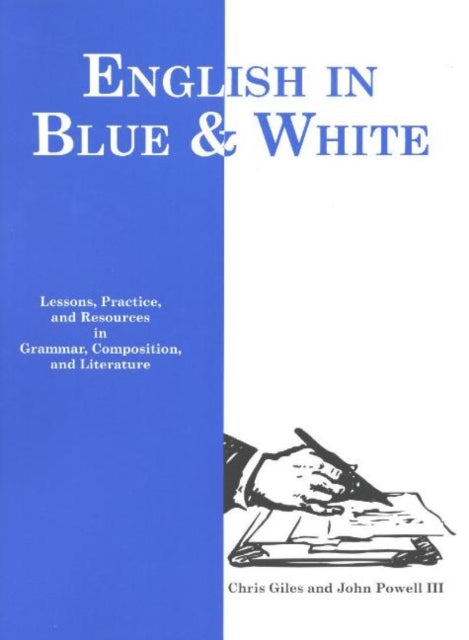 English in Blue & White: Lessons with Practice and Resources in Grammar, Composition and Literature