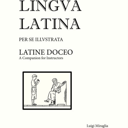 Lingua Latina - Latine Doceo: A Companion for Instructors