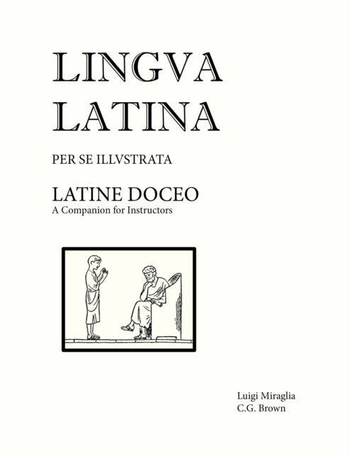 Lingua Latina - Latine Doceo: A Companion for Instructors