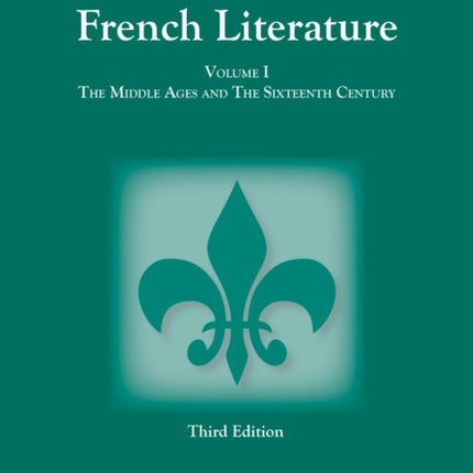 Survey of French Literature, Volume 1: The Middle Ages and the Sixteenth Century