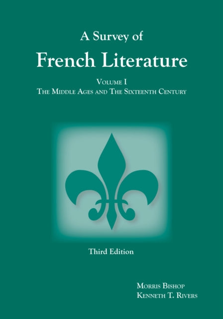 Survey of French Literature, Volume 1: The Middle Ages and the Sixteenth Century