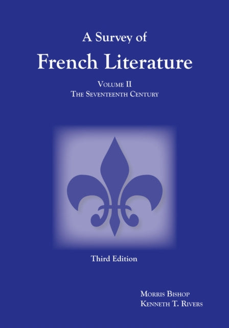 Survey of French Literature, Volume 2: The Seventeenth Century