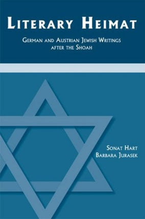 Literary Heimat: German and Austrian Jewish Writings after the Shoah