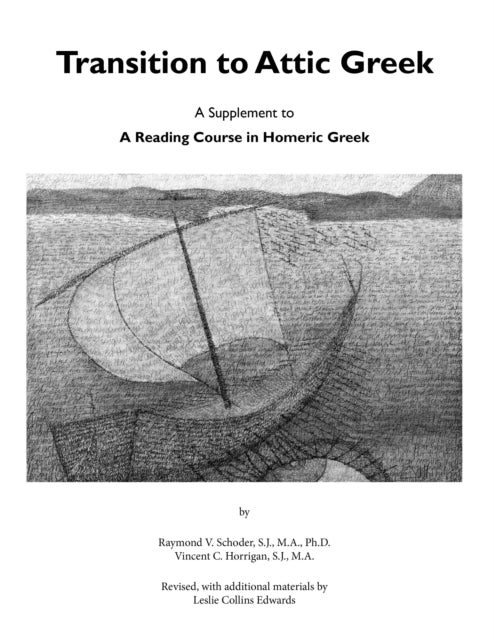 Transition to Attic Greek: A Supplement to "A Reading Course in Homeric Greek"