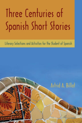 Three Centuries of Spanish Short Stories: Literary Selections and Activities for Students of Spanish