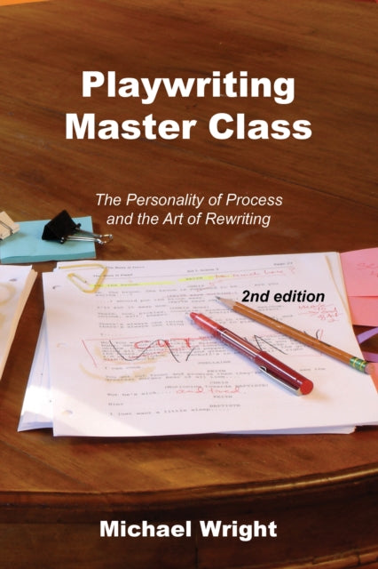 Playwriting Master Class: The Personality of Process and the Art of Rewriting