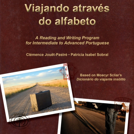 Viajando através do alfabeto: A Reading and Writing Program for Interm. Portuguese