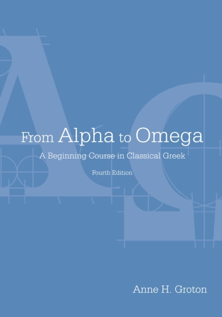 From Alpha to Omega: A Beginning Course in Classical Greek