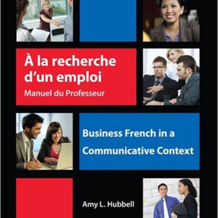 A la recherche d'un emploi: Instructor's Resource Manual: Business French in a Communicative Context