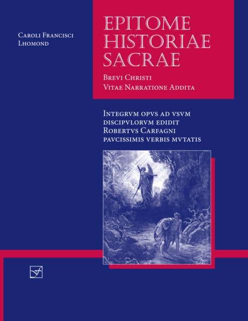 Lingua Latina - Epitome Historiae Sacrae: Brevi Christi Vitae Narratione Addita