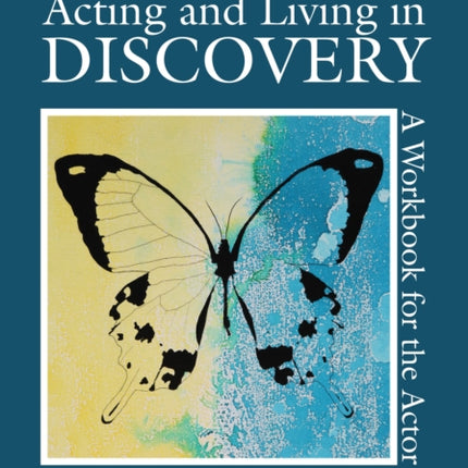 Acting and Living in Discovery: A Workbook for the Actor