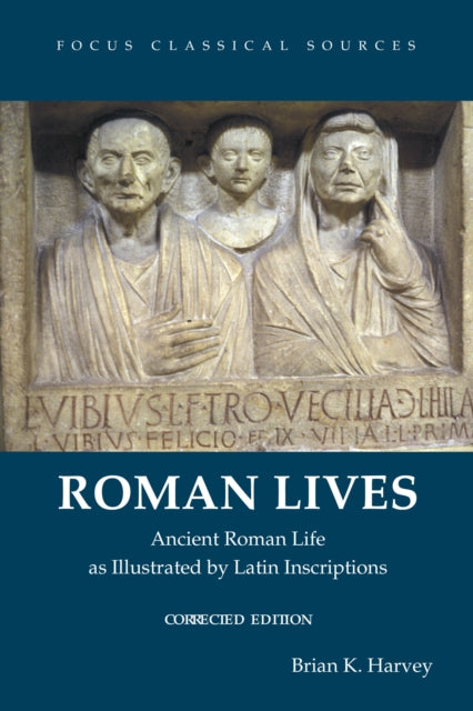 Roman Lives, Corrected Edition: Ancient Roman Life Illustrated by Latin Inscriptions