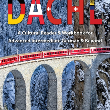 DACHL: Unterwegs in deutschsprachigen Ländern: A Cultural Reader and Workbook for Advanced Intermediate German and Beyond