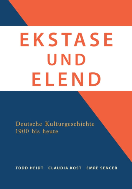 Ekstase Und Elend: Deutsche Kulturgeschichte 1900 bis heute