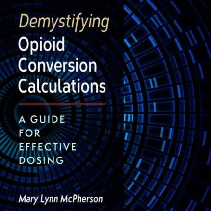 Demystifying Opioid Conversion Calculations: A Guide for Effective Dosing