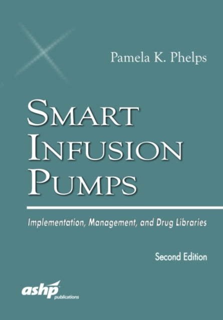 Smart Infusion Pumps: Implementation, Management,