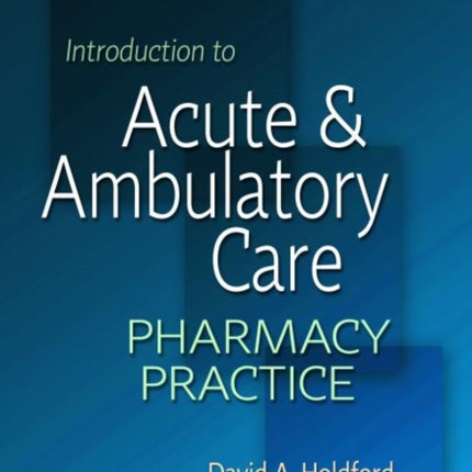 Introduction to Acute & Ambulatory Care Pharmacy