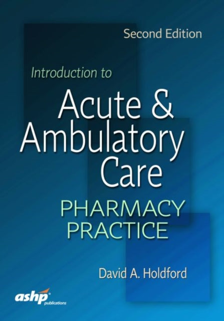 Introduction to Acute & Ambulatory Care Pharmacy
