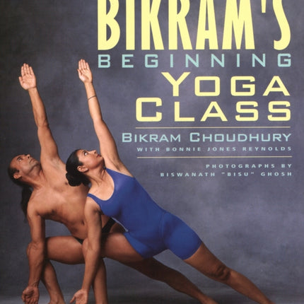 Bikram's Beginning Yoga Class: Revised and Updated