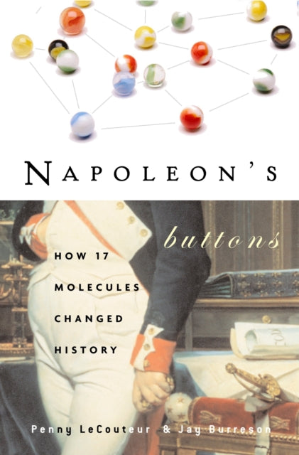 Napoleon'S Buttons: How 17 Molecules Changed History