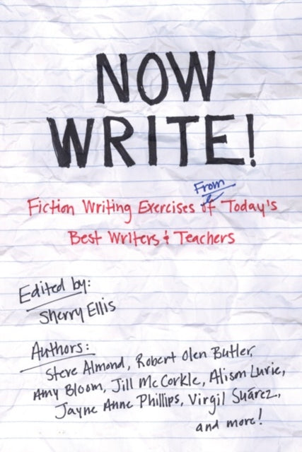 Now Write!: Fiction Writing Exercises from Today's Best Writers and Teachers