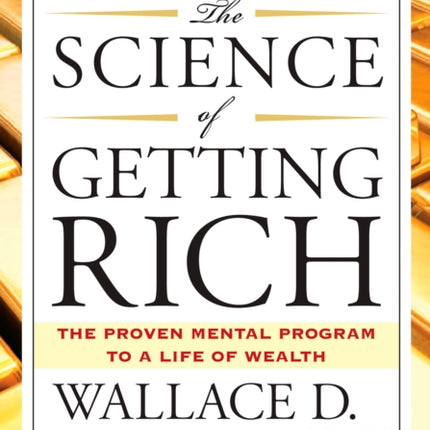 The Science of Getting Rich: The Proven Mental Program to a Life of Wealth