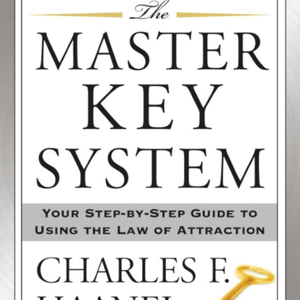 The Master Key System: Your Step-by-Step Guide to Using the Law of Attraction