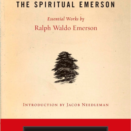 Spiritual Emerson: Essential Works by Ralph Waldo Emerson