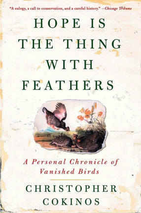 Hope is the Thing with Feathers: A Personal Chronicle of Vanished Birds
