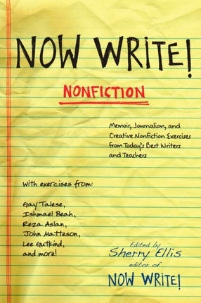 Now Write! Nonfiction: Memoir, Journalism, and Creative Nonfiction Exercises from Today's Best Writers and Teachers