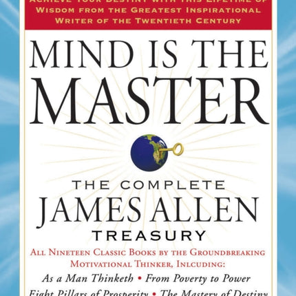 Mind is the Master: The Complete James Allen Treasury