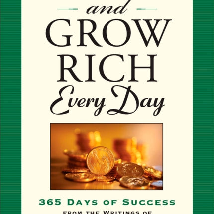 Think and Grow Rich Everyday: 365 Days of Success, from the Inspirational Writings of Napoleon Hill