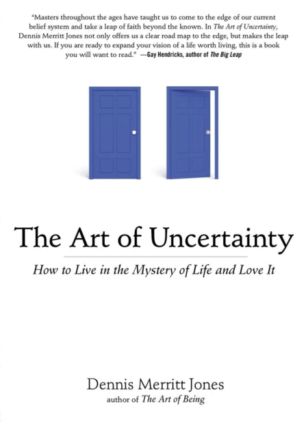 Art of Uncertainty: How to Live in the Mystery of