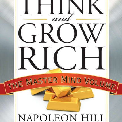 Think and Grow Rich: The Master Mind Volume