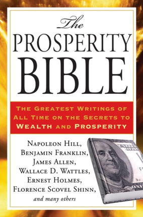 Prosperity Bible: The Greatest Writings of All Time on the Secrets to Wealth and Prosperity