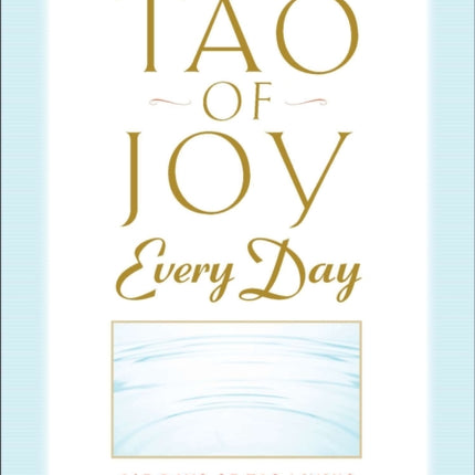 Tao of Joy Every Day: 365 Days of Tao Living