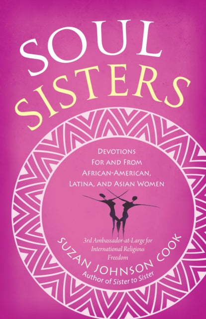 Soul Sisters: Devotions for and from African American, Latina, and Asian Women