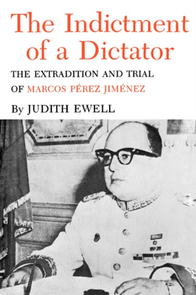 Indictment Of A Dictator: The Extradition and