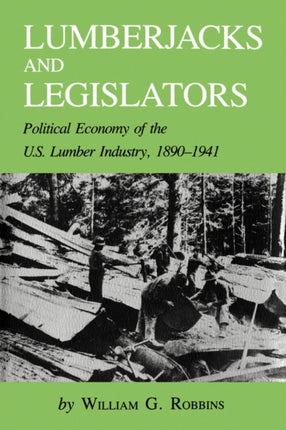 Lumberjacks and Legislators: Political Economy of