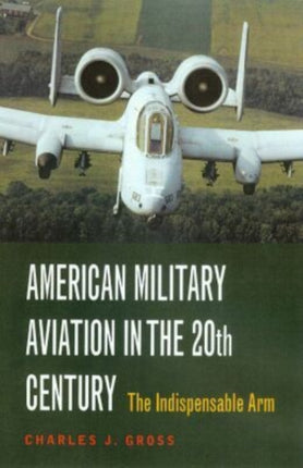 American Military Aviation in the 20th Century: