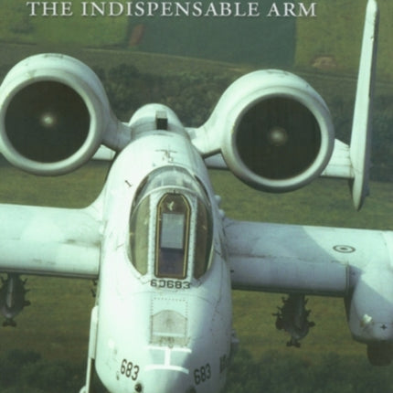 American Military Aviation: The Indispensable Arm