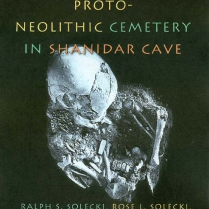 The Proto-Neolithic Cemetery in Shanidar Cave