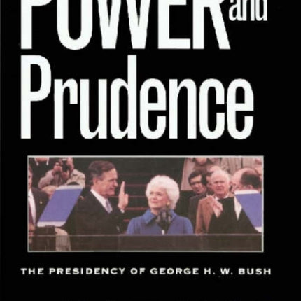 Power and Prudence: The Presidency of George H. W. Bush