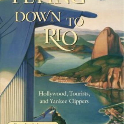 Flying Down to Rio: Hollywood, Tourists, and