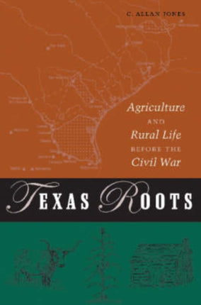 Texas Roots: Agriculture and Rural Life Before