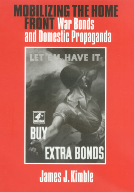 Mobilizing the Home Front: War Bonds and Domestic Propaganda