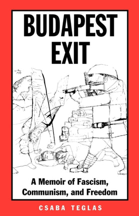 Budapest Exit: A Memoir of Fascism, Communism,