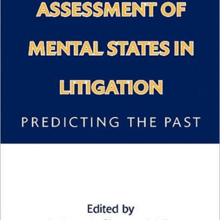 Retrospective Assessment of Mental States in Litigation: Predicting the Past